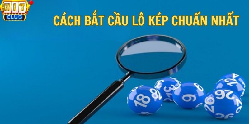 Hướng dẫn cách bắt cầu lô kép chuẩn nhất