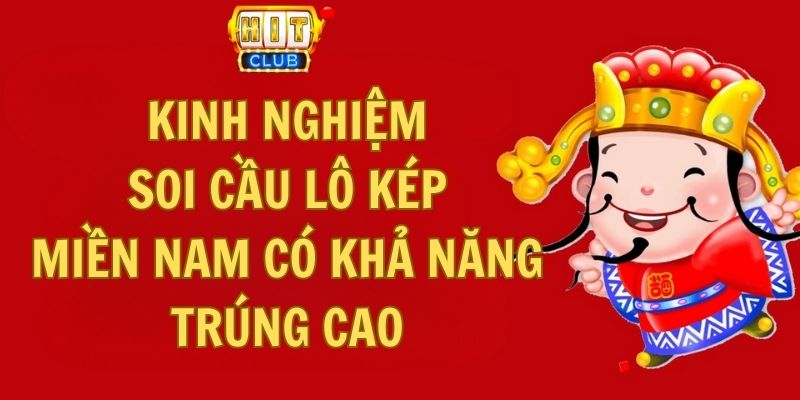 Những kinh nghiệm soi cầu lô kép miền Nam có khả năng trúng cao