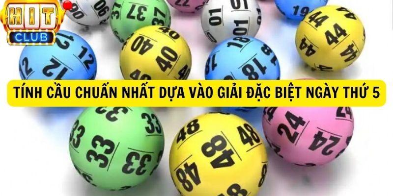 Tính cầu chuẩn nhất dựa vào giải đặc biệt ngày thứ 5