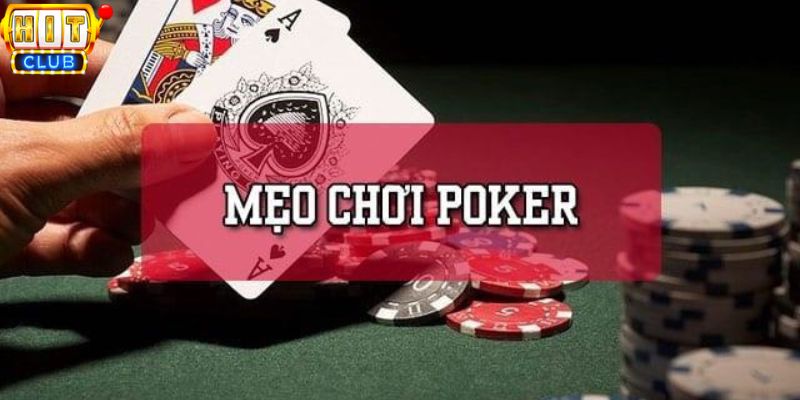 Mẹo nhỏ khi chơi Poker Hit Club