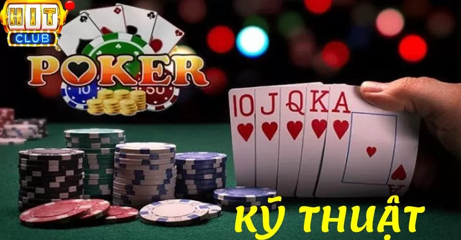 Khám Phá Kỹ Thuật Poker Hiệu Quả Cho Mọi Cược Thủ