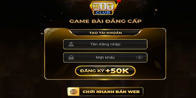 Khuyến mãi Hitclub tặng 50K cho tân thủ đăng ký tài khoản