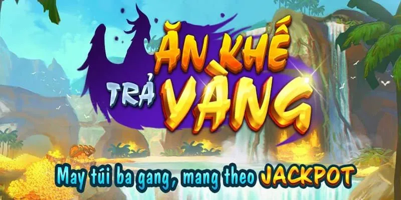 Game nổ hũ Ăn Khế Trả Vàng Hit Club nổi tiếng